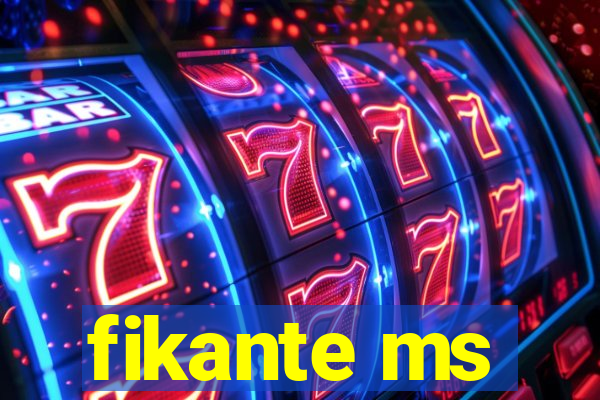 fikante ms